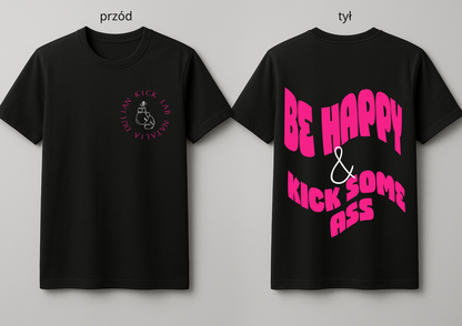 Koszulka "Be Happy and Kick Some Ass"